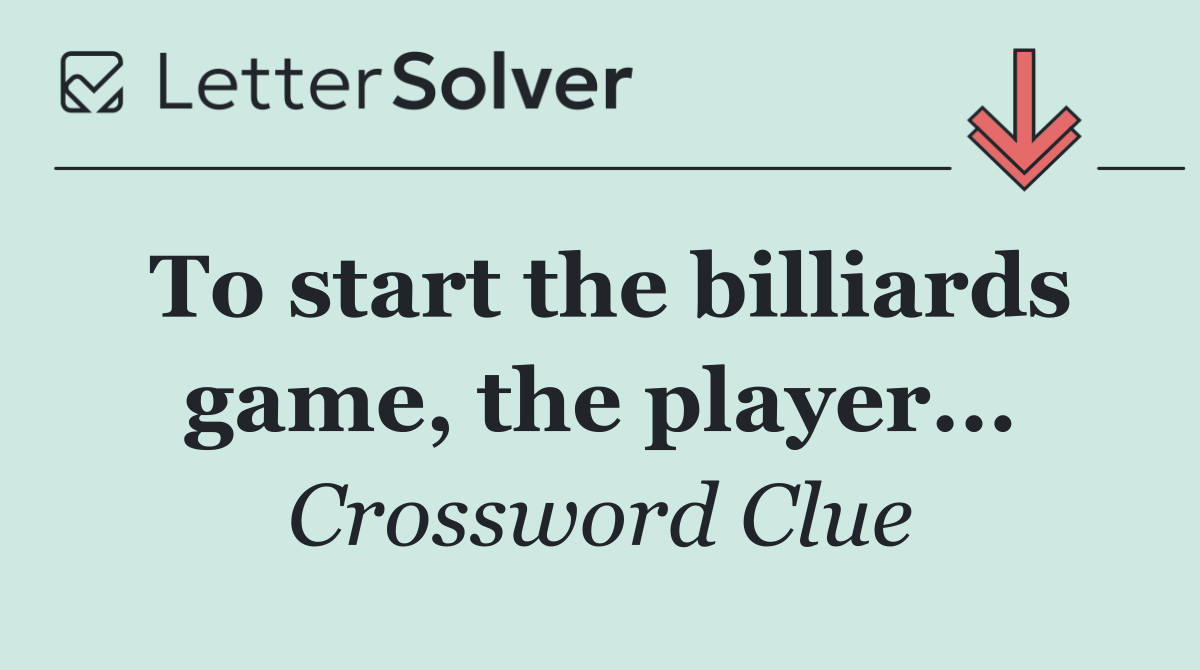 To start the billiards game, the player...