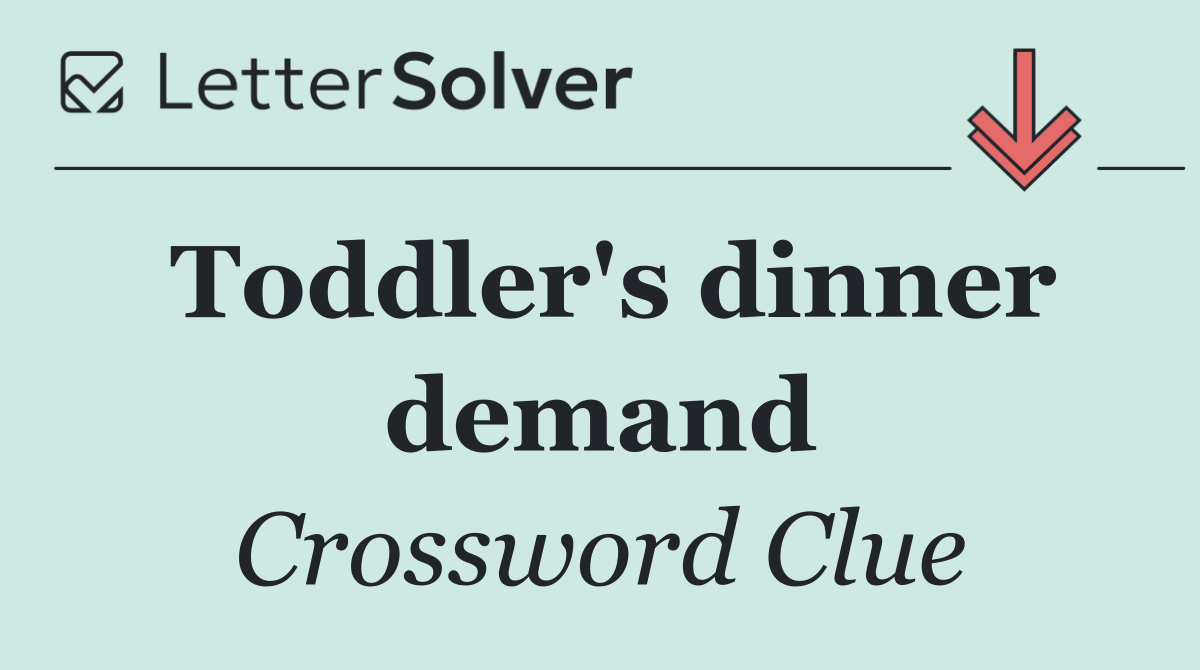 Toddler's dinner demand