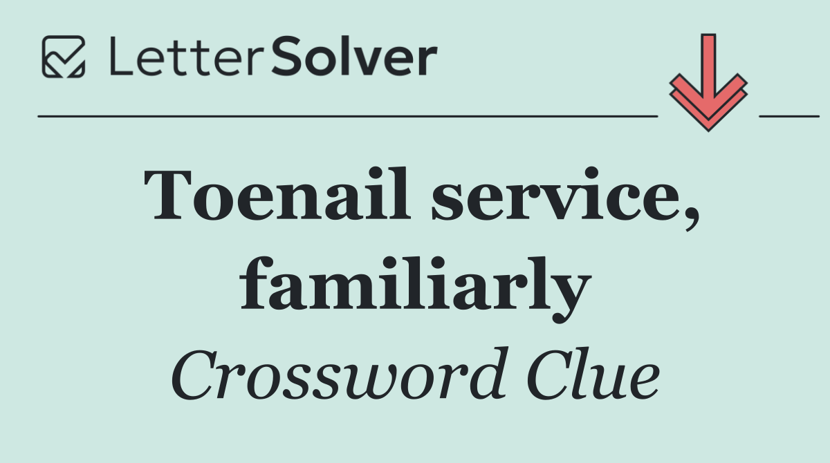 Toenail service, familiarly