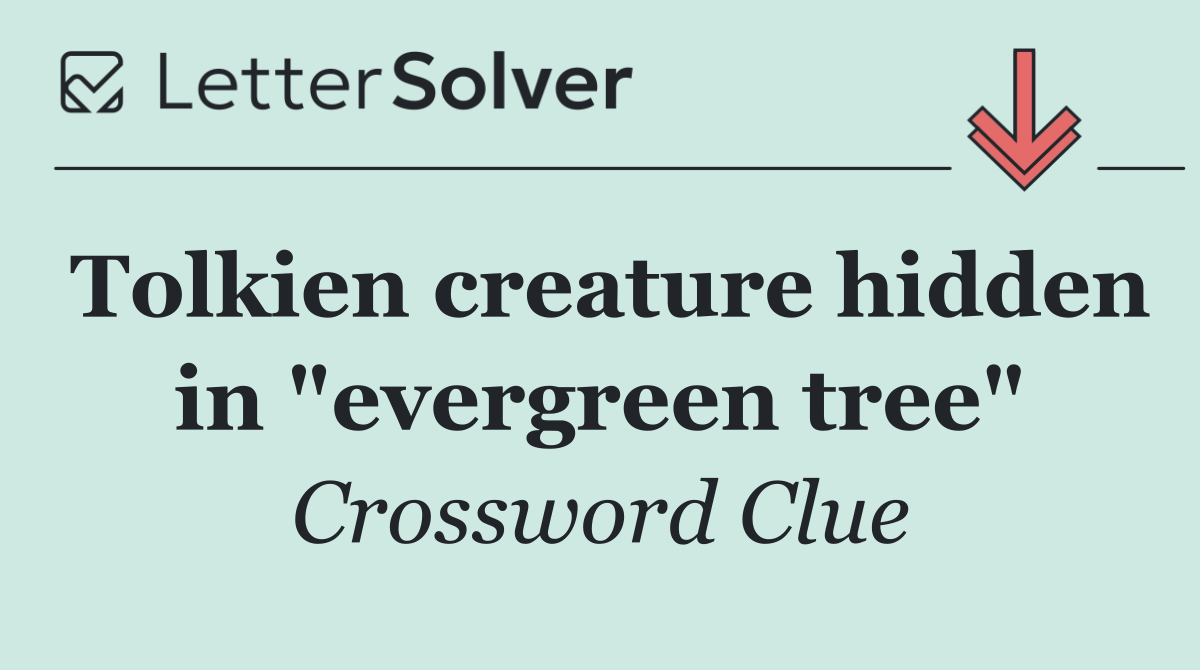 Tolkien creature hidden in "evergreen tree"