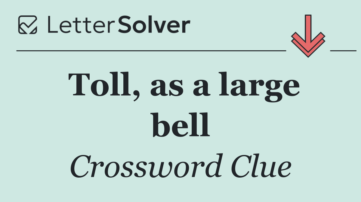 Toll, as a large bell