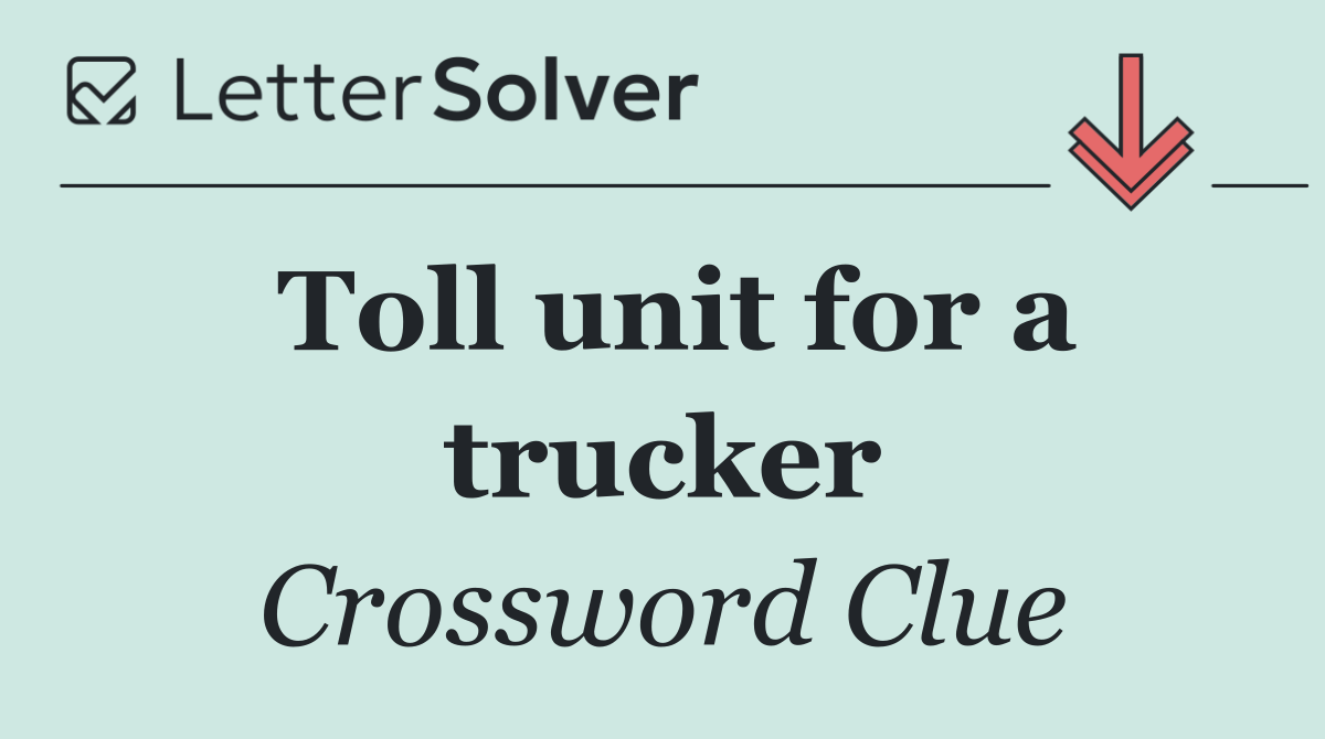 Toll unit for a trucker