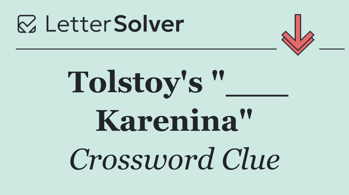 Tolstoy's "___ Karenina"