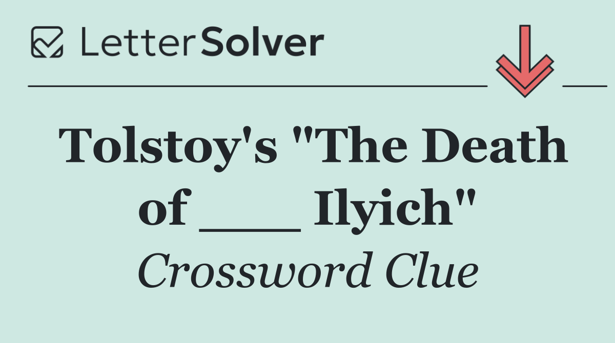 Tolstoy's "The Death of ___ Ilyich"