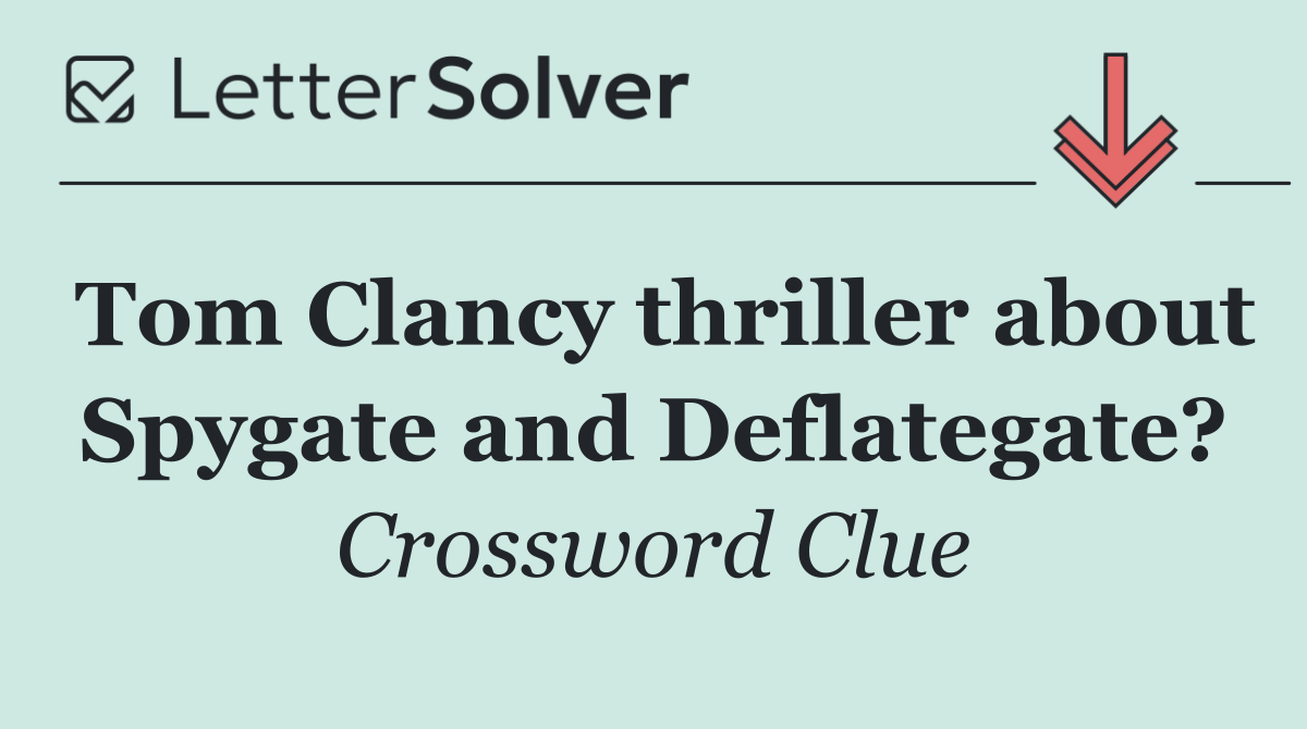 Tom Clancy thriller about Spygate and Deflategate?