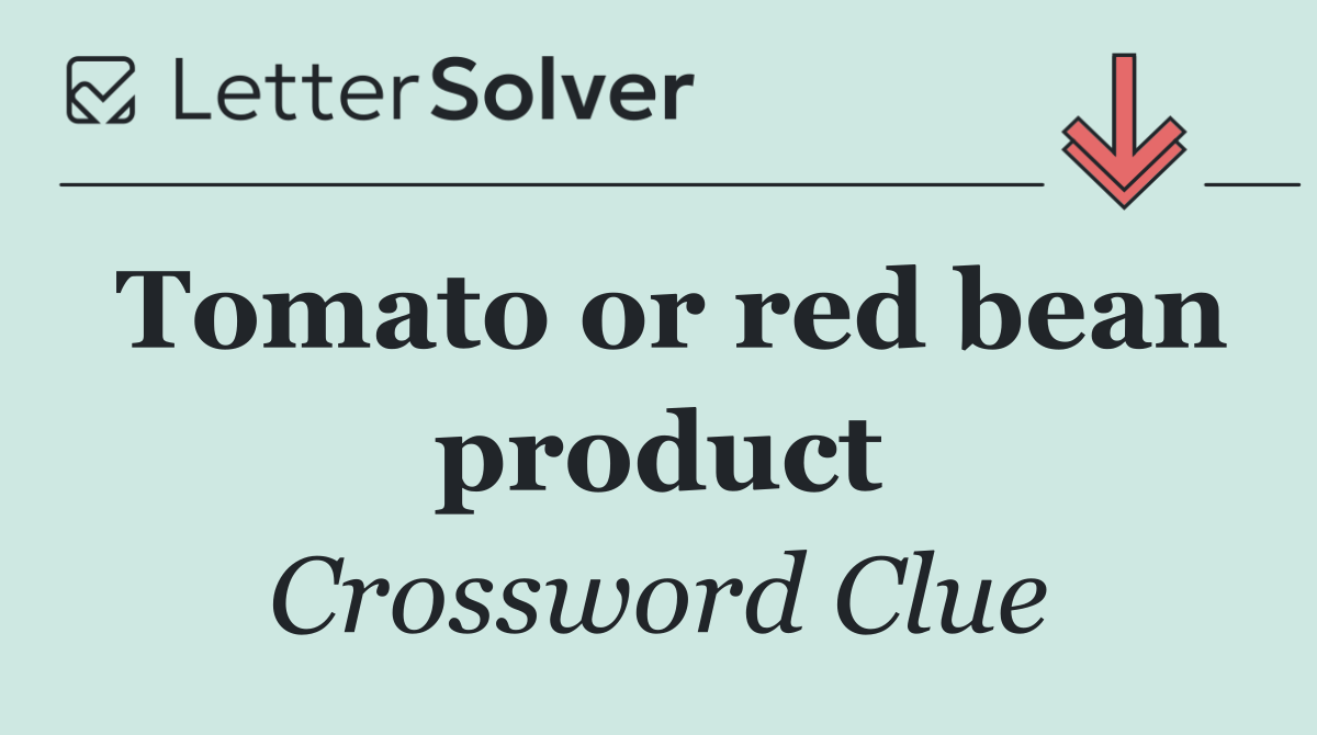Tomato or red bean product