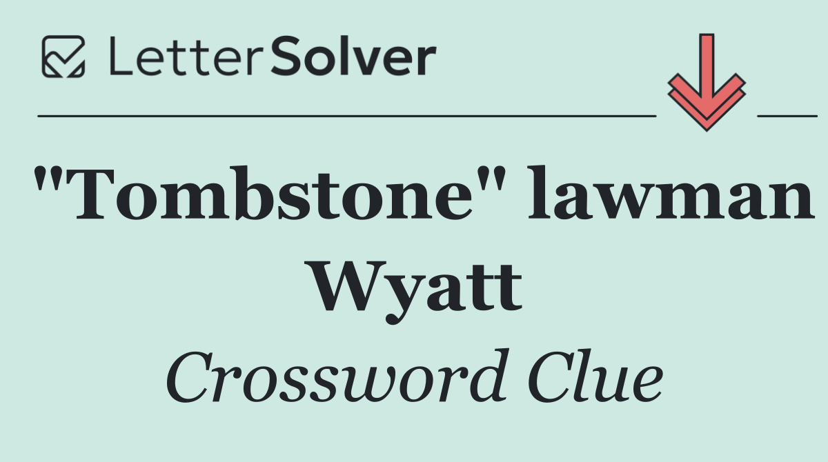 "Tombstone" lawman Wyatt