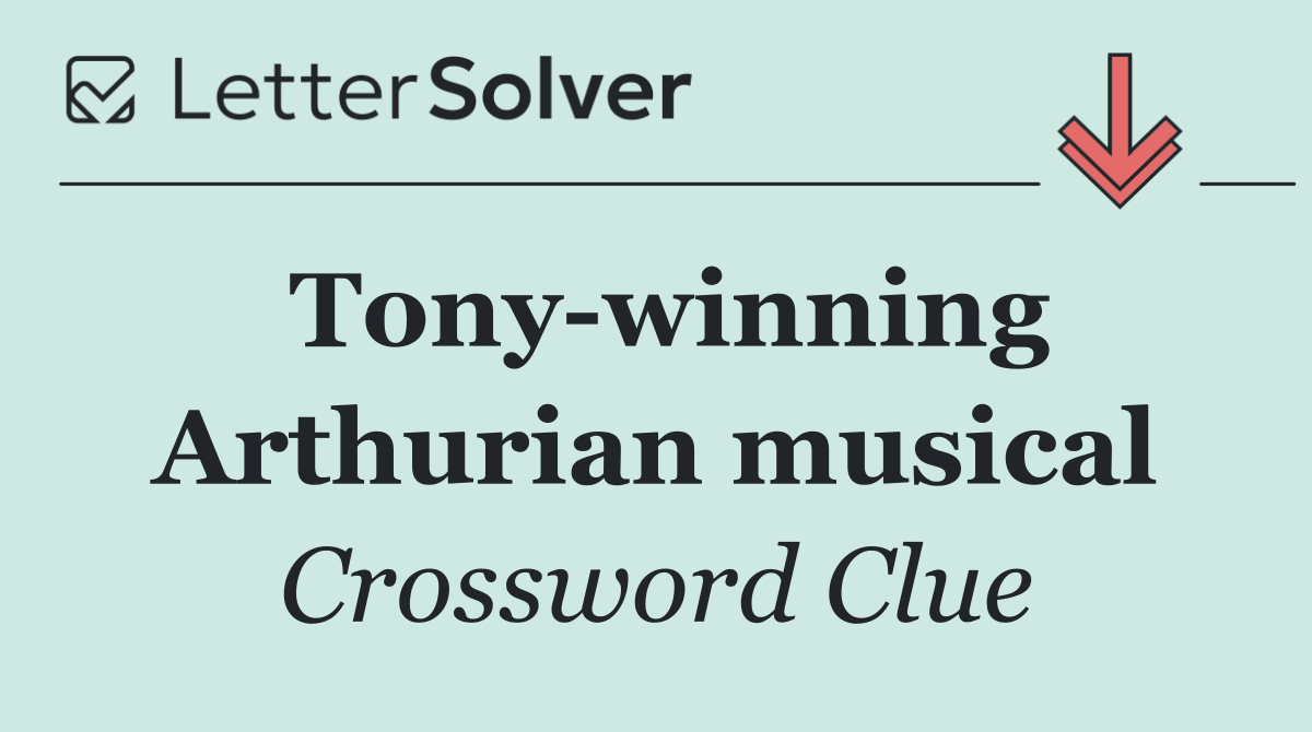 Tony winning Arthurian musical