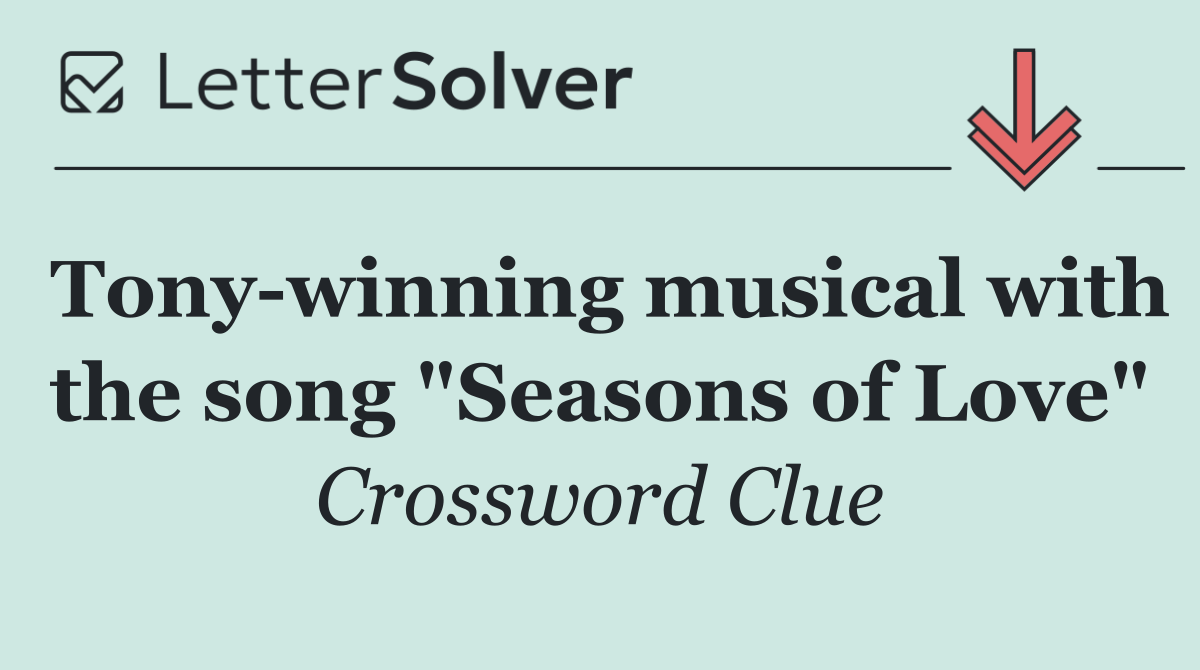 Tony winning musical with the song "Seasons of Love"