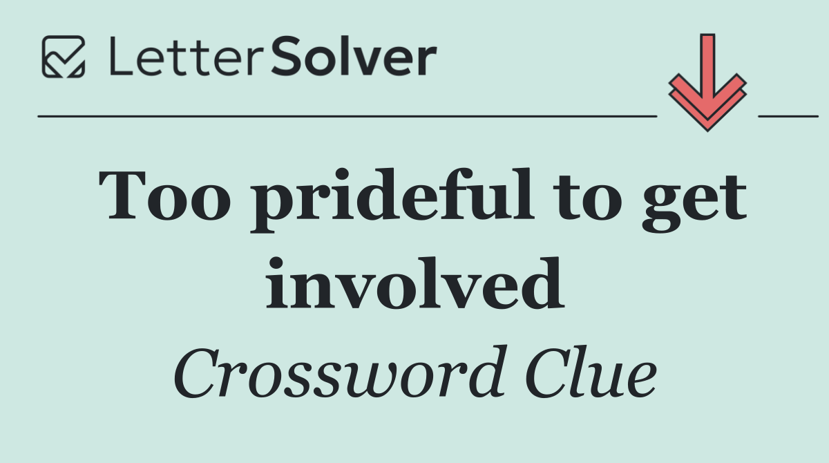 Too prideful to get involved