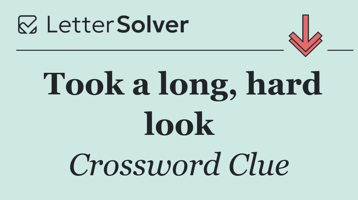 Took a long, hard look