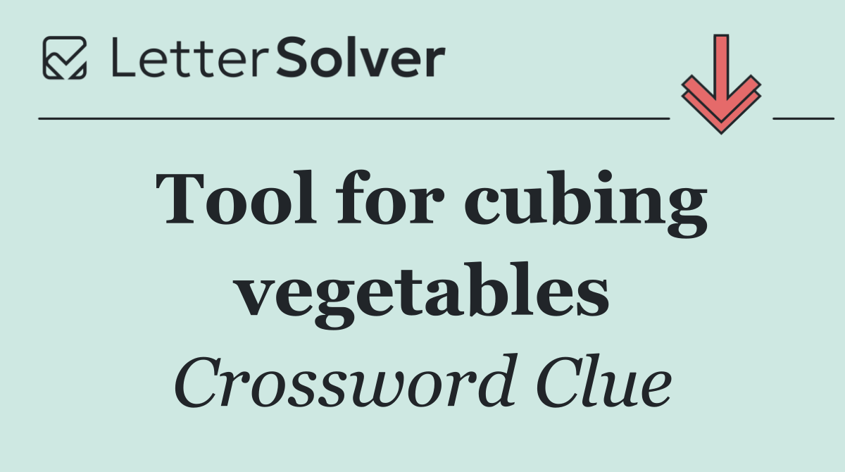 Tool for cubing vegetables