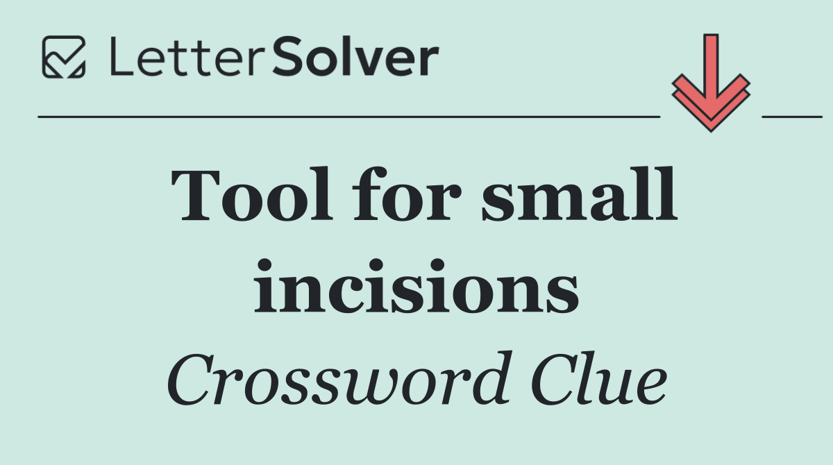Tool for small incisions
