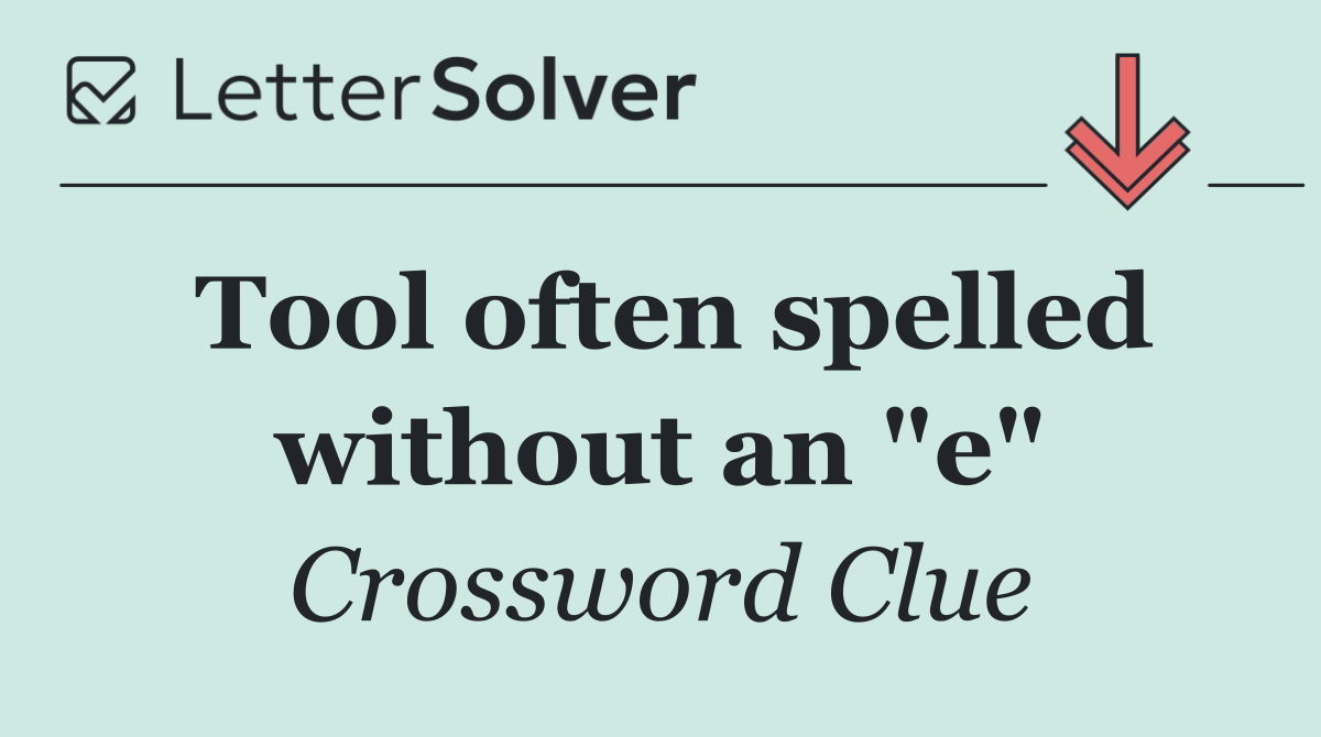 Tool often spelled without an "e"