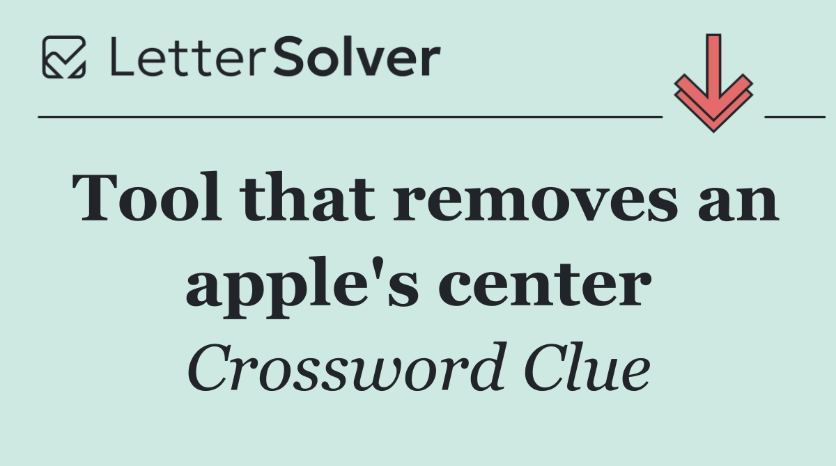 Tool that removes an apple's center