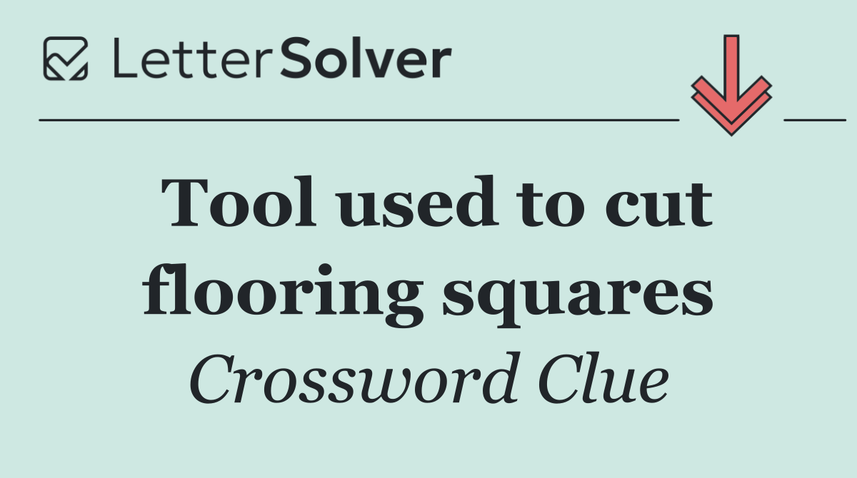 Tool used to cut flooring squares
