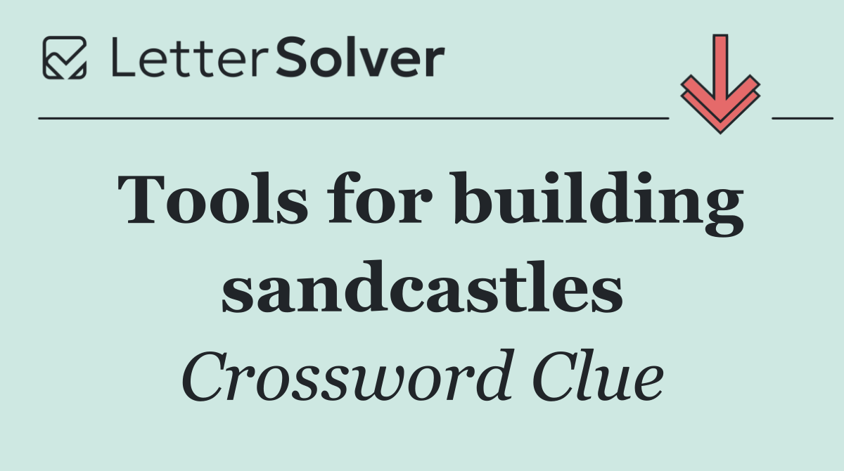 Tools for building sandcastles