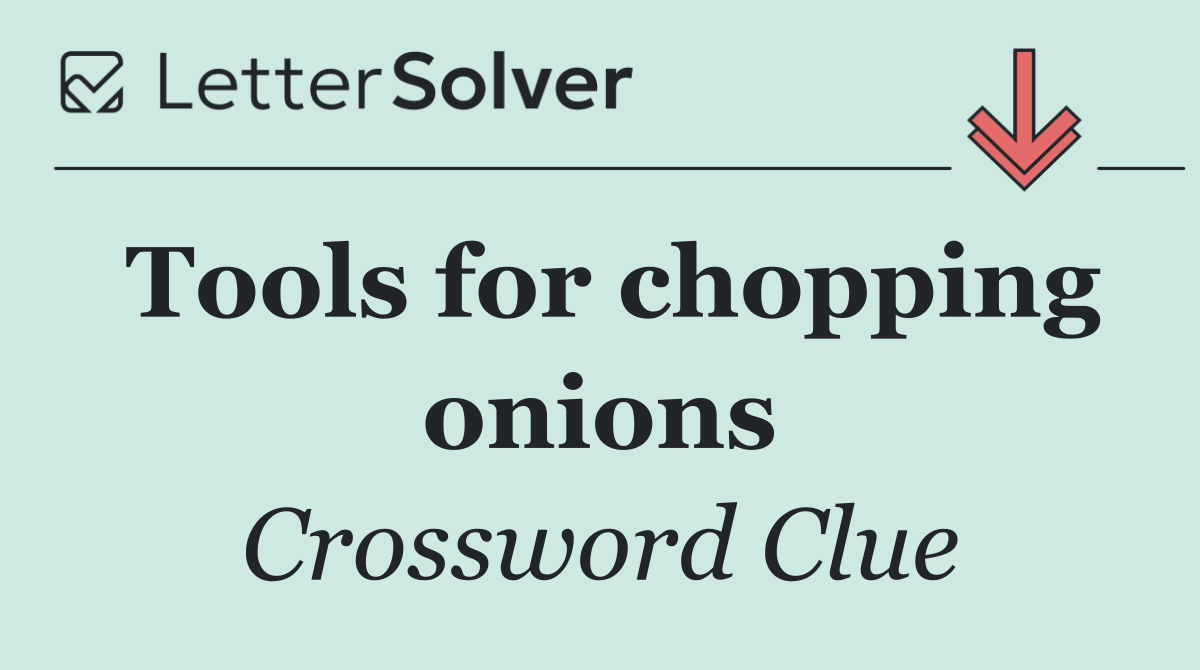 Tools for chopping onions