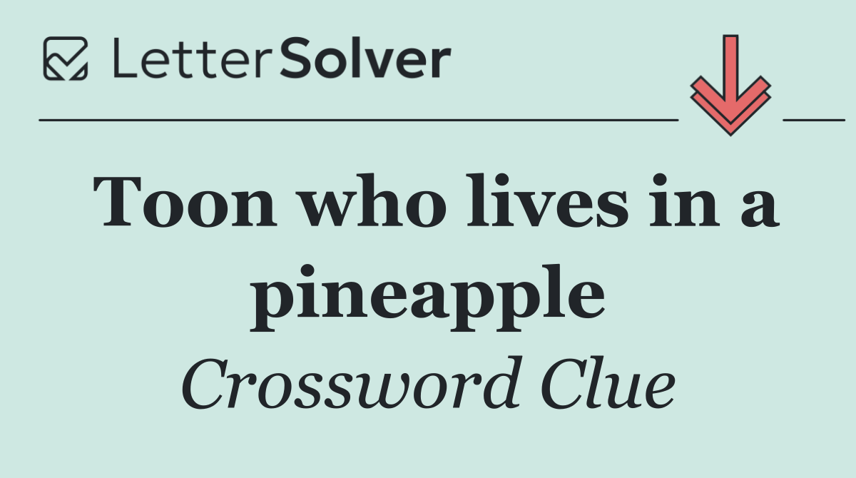 Toon who lives in a pineapple