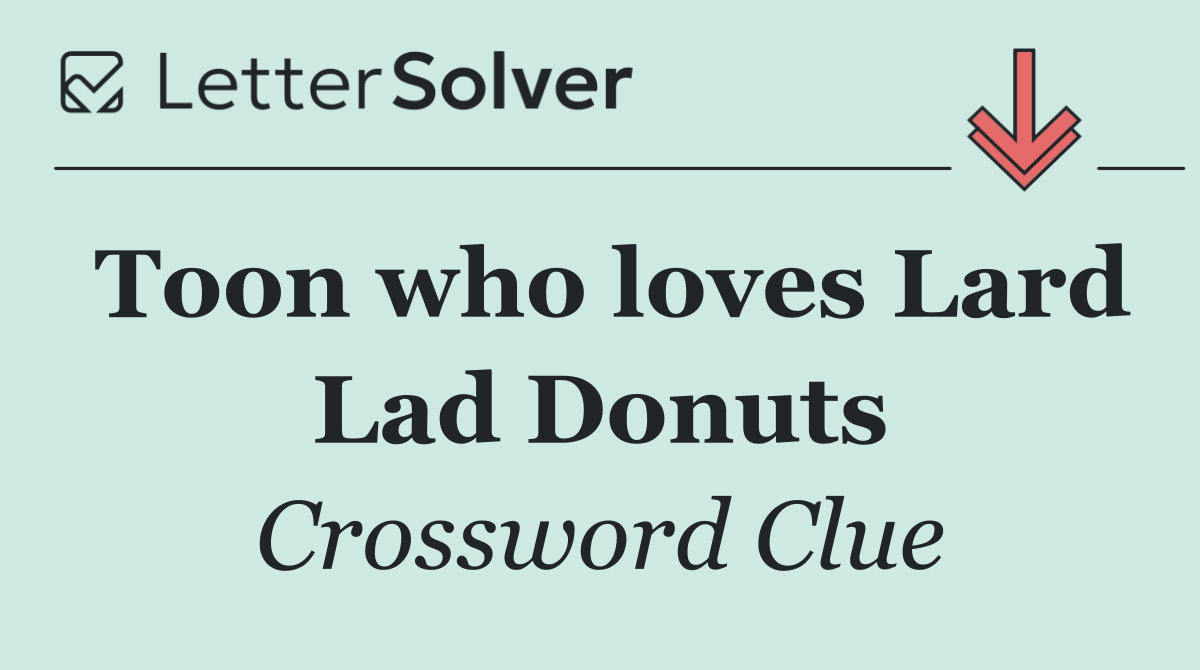 Toon who loves Lard Lad Donuts