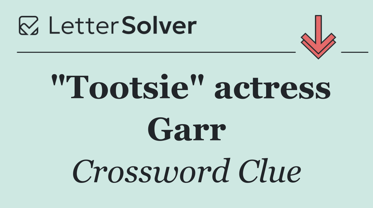 "Tootsie" actress Garr