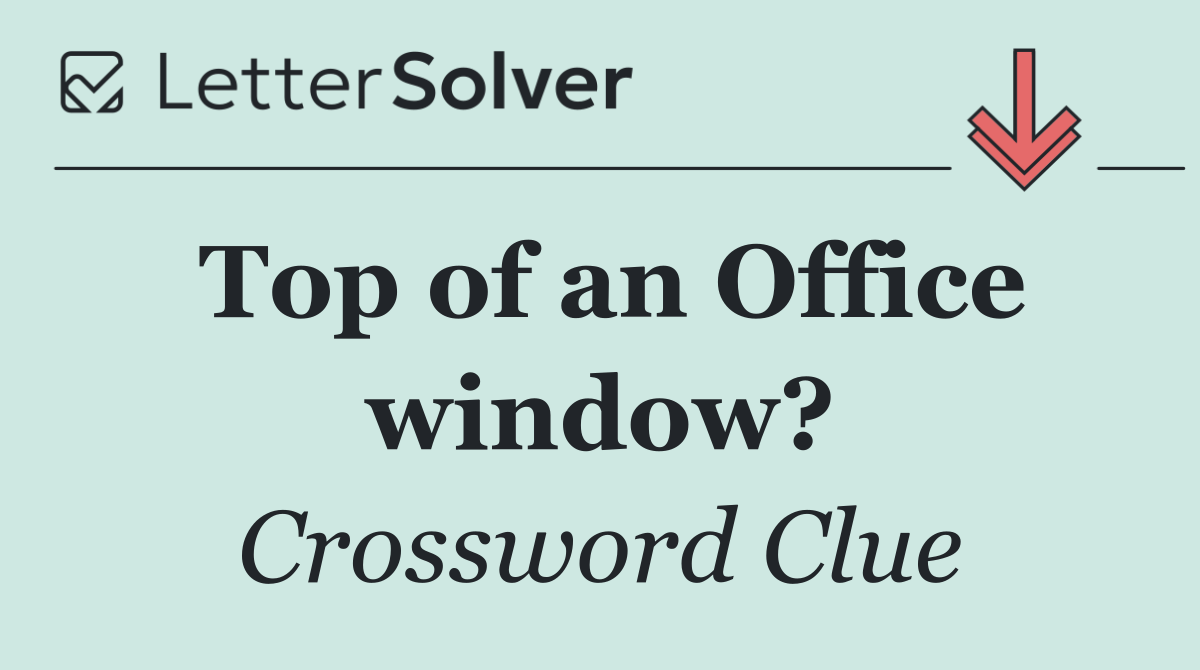 Top of an Office window?