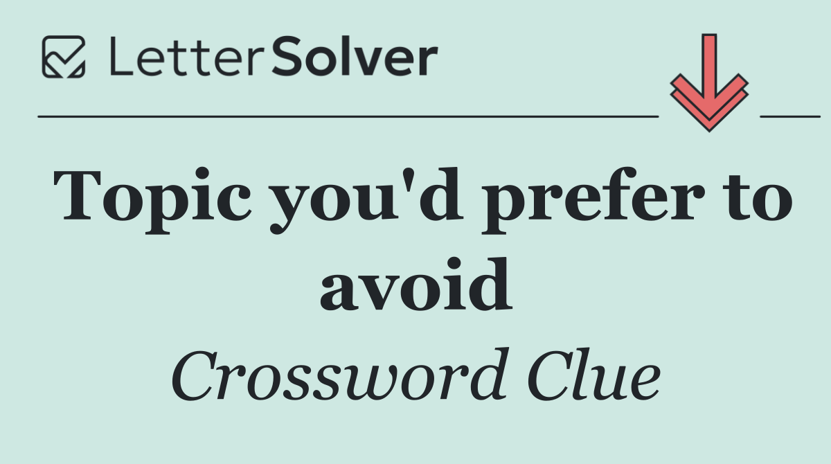 Topic you'd prefer to avoid