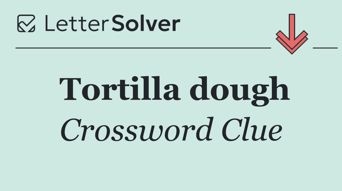 Tortilla dough