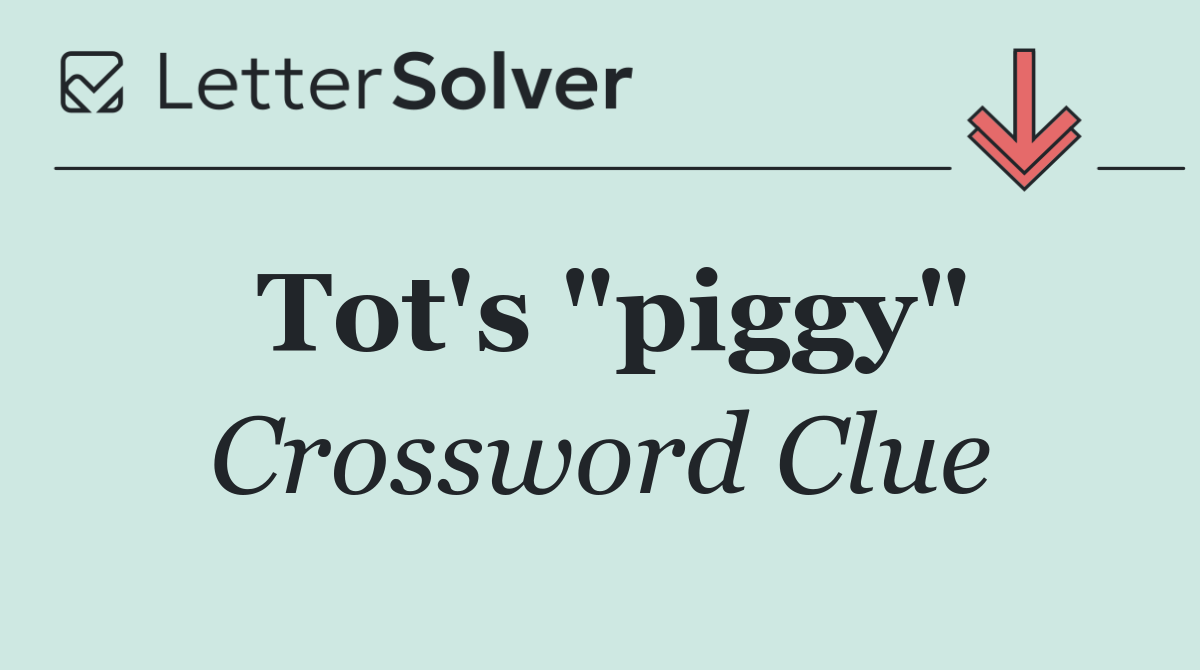 Tot's "piggy"