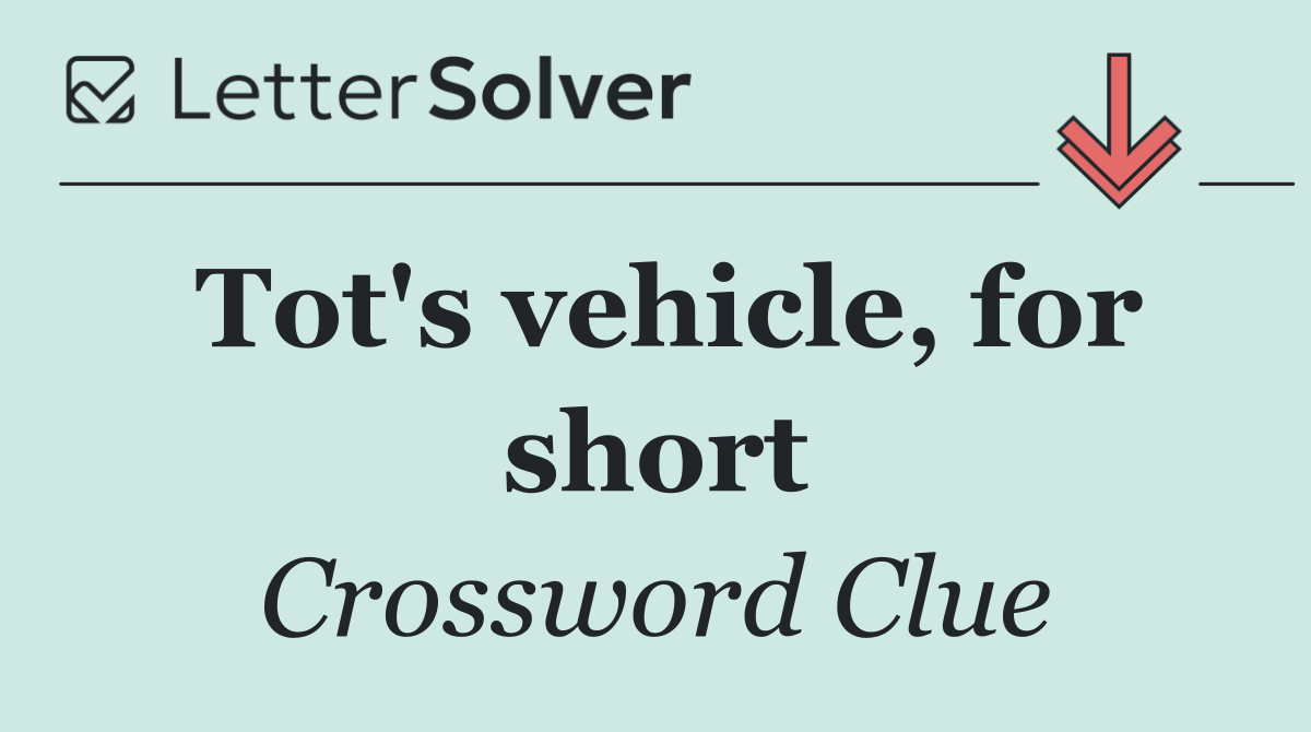Tot's vehicle, for short