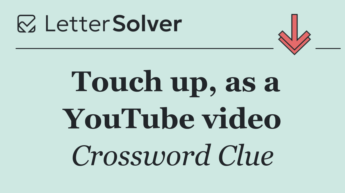 Touch up, as a YouTube video