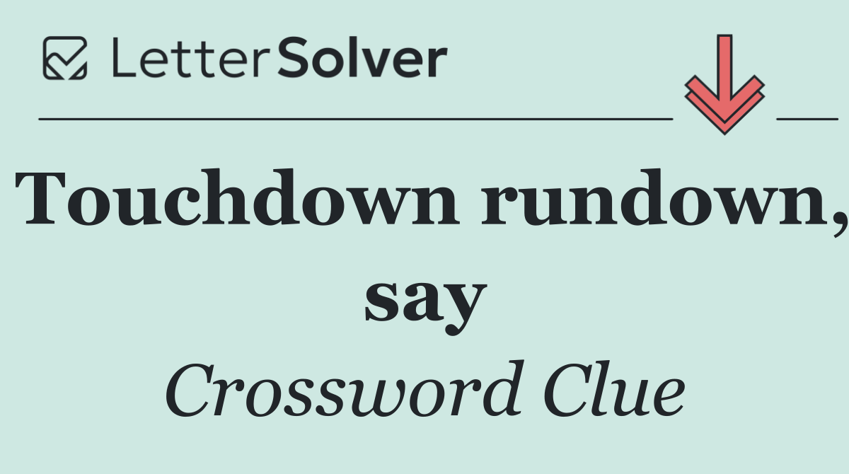 Touchdown rundown, say