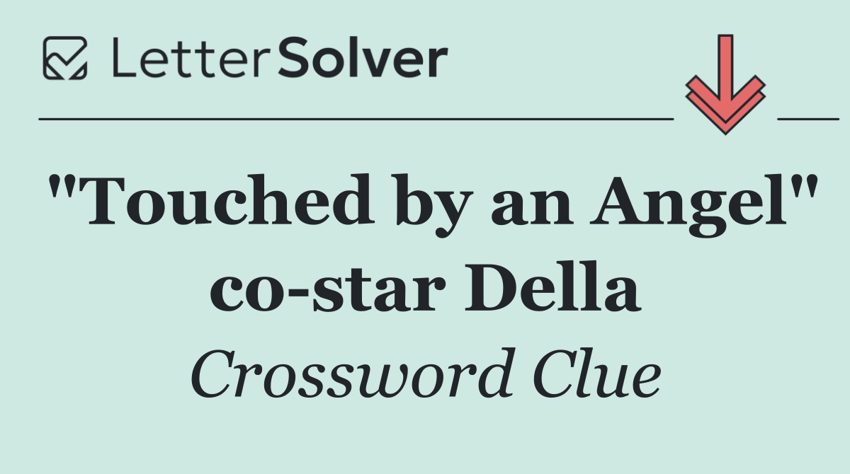 "Touched by an Angel" co star Della