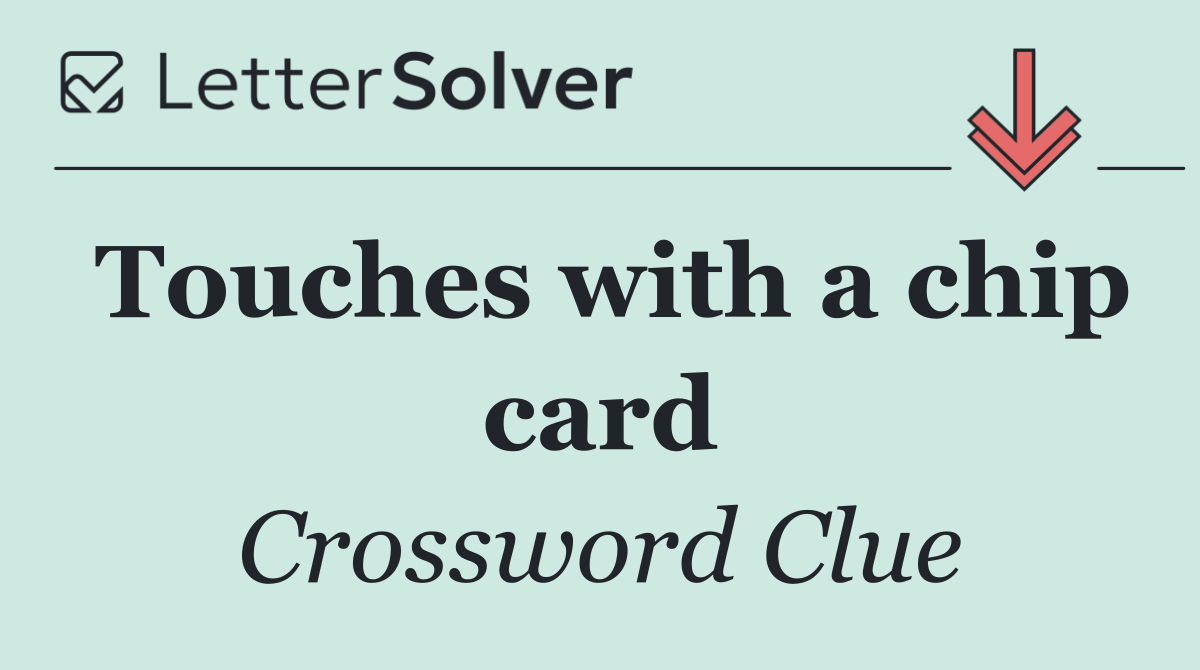 Touches with a chip card