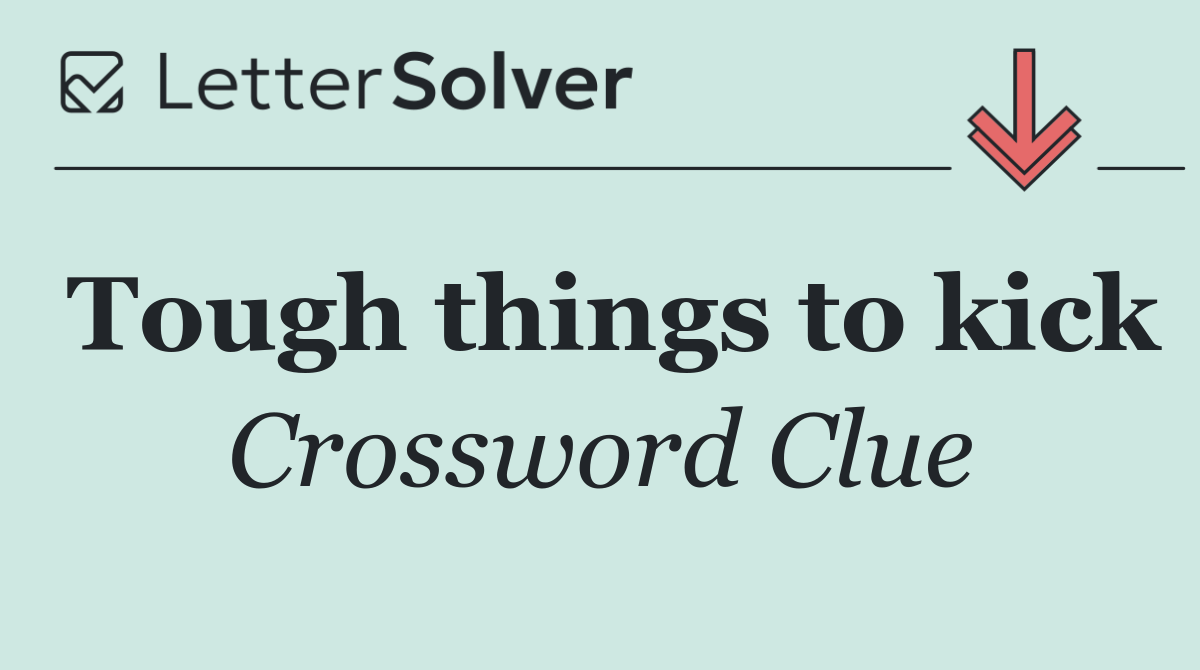 Tough things to kick