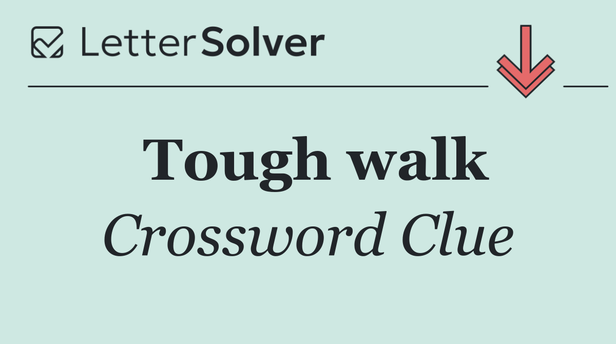 Tough walk