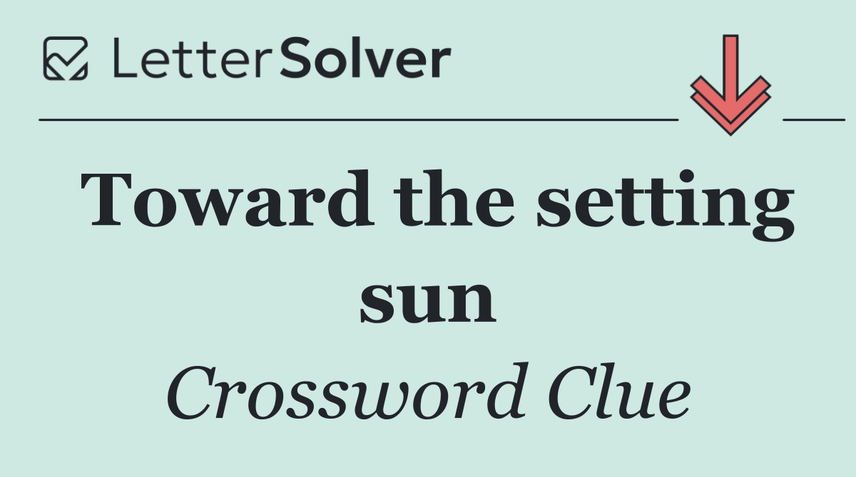 Toward the setting sun