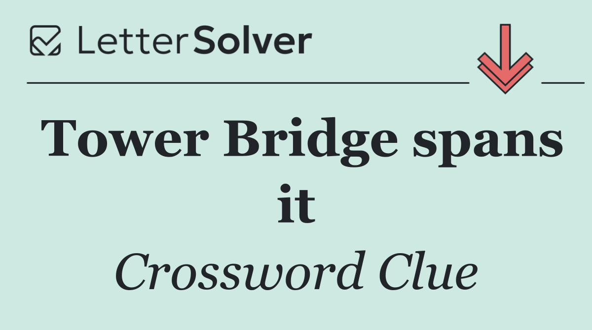 Tower Bridge spans it