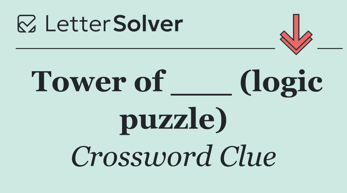 Tower of ___ (logic puzzle)