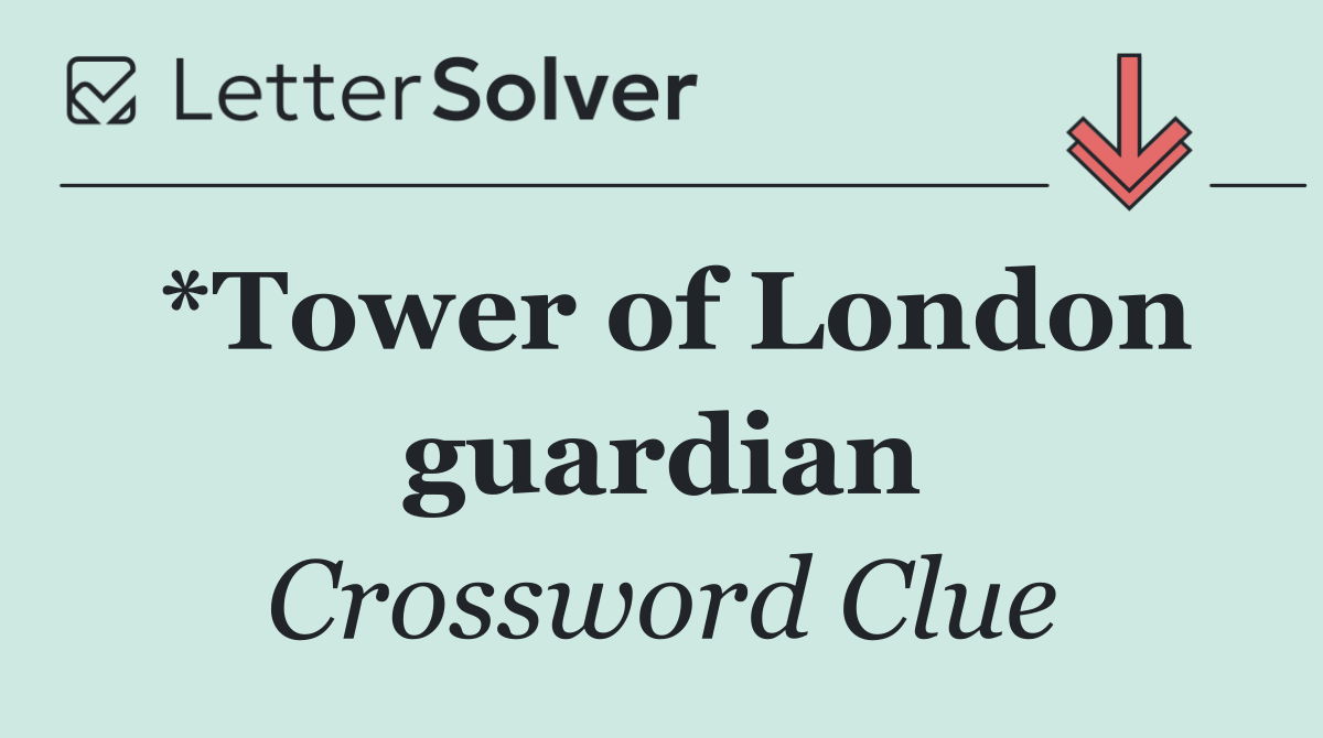 *Tower of London guardian