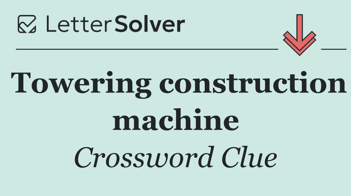 Towering construction machine