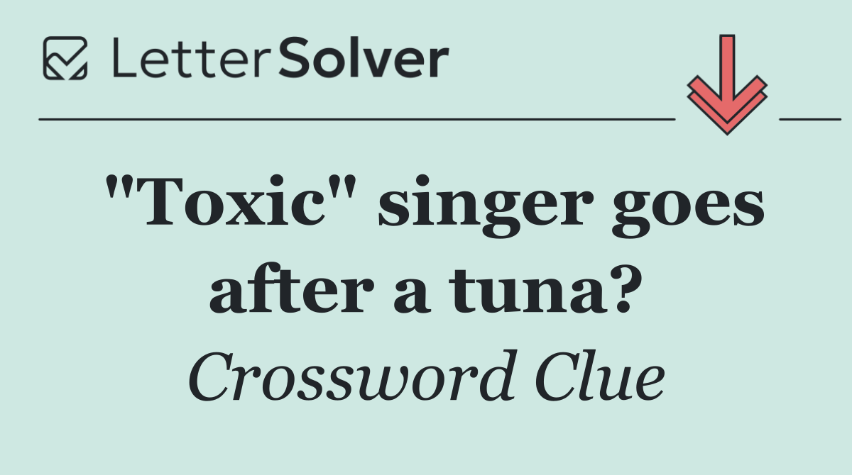 "Toxic" singer goes after a tuna?