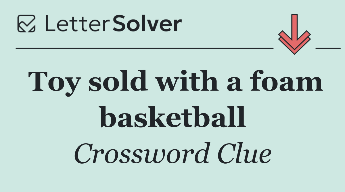 Toy sold with a foam basketball