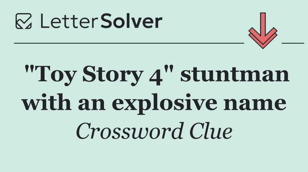 "Toy Story 4" stuntman with an explosive name
