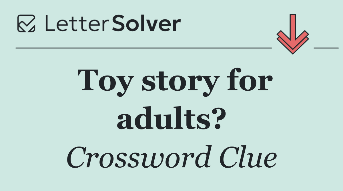 Toy story for adults?