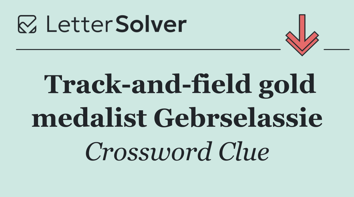 Track and field gold medalist Gebrselassie