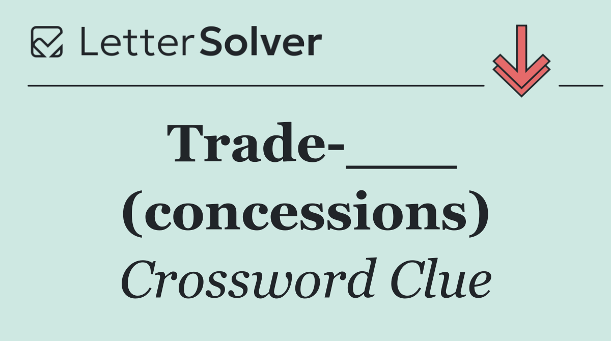 Trade ___ (concessions)