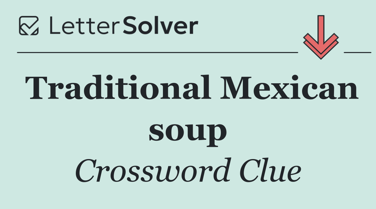 Traditional Mexican soup