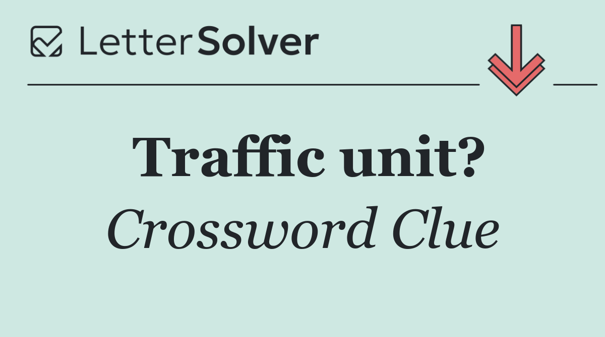 Traffic unit?