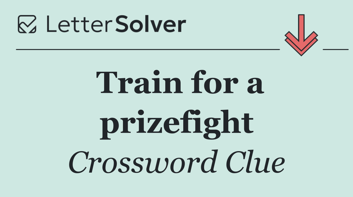 Train for a prizefight
